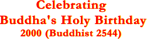 Celebrating Buddha's Holy Birthday 2000 (Buddhist 2544)